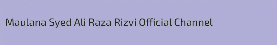 Maulana Syed Ali Raza Rizvi Official Channel
